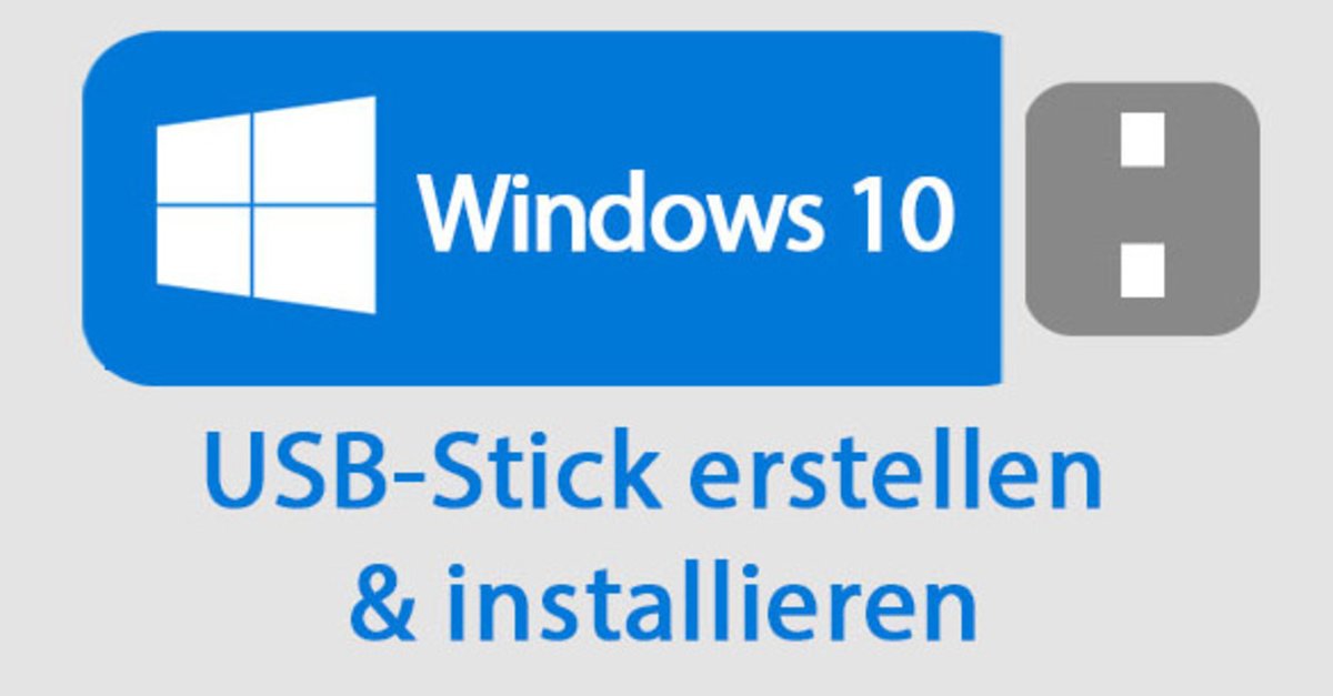 Windows und 10: Bootfähigen USB-Stick – Anleitung